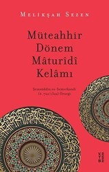 Müteahhir Dönem Maturidi Kelamı - Ketebe Yayınları