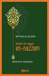 Mütezile Bilgini İbrahim Bin Seyyar En-Nazzâm - Sen Yayınları