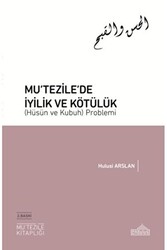 Mu‘tezile’de İyilik ve Kötülük Hüsün ve Kubuh Problemi - Endülüs Yayınları