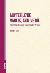 Mu‘tezile’de Varlık, Akıl ve Dil: Kâdî Abdülcebbâr Özelinde Bir Analiz - Marmara Üniversitesi İlahiyat Fakültesi Vakfı