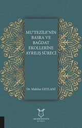 Mu`tezile`nin Basra ve Bağdat Ekollerine Ayrılış Süreci - Akademisyen Kitabevi