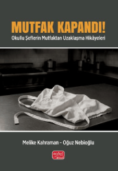Mutfak Kapandı! Okullu Şeflerin Mutfaktan Uzaklaşma Hikayeleri - Nobel Bilimsel Eserler