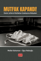 Mutfak Kapandı! Okullu Şeflerin Mutfaktan Uzaklaşma Hikayeleri - Nobel Bilimsel Eserler