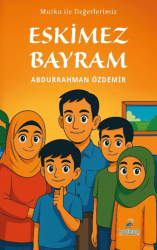 Mutku ile Değerlerimiz: Eskimez Bayram - Ludena Yayınları