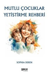 Mutlu Çocuklar Yetiştirme Rehberi - Gece Kitaplığı