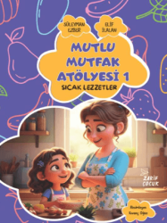 Mutlu Mutfak Atölyesi 1 - Sıcak Lezzetler - Zarif Yayınları