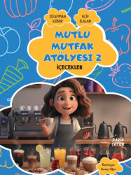 Mutlu Mutfak Atölyesi - 2 İçecekler - Zarif Yayınları