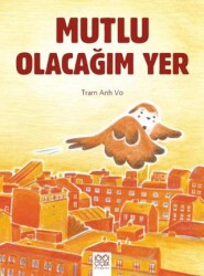 Mutlu Olacağım Yer - 1001 Çiçek Kitaplar