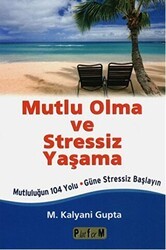 Mutlu Olma ve Stressiz Yaşama - Platform Yayınları