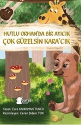 Mutlu Orman’da Bir Ayıcık Çok Güzelsin Kara’cık - Parya Kitap