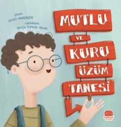 Mutlu ve Kuru Üzüm Tanesi - Karavan Çocuk Yayınları