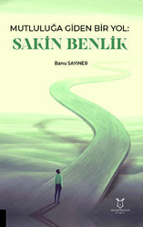 Mutluluğa Giden Bir Yol Sakin Benlik - Akademisyen Kitabevi