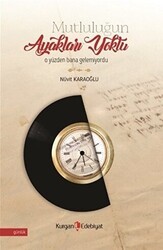 Mutluluğun Ayakları Yoktu O Yüzden Bana Gelemiyordu - Kurgan Edebiyat