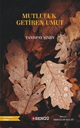 Mutluluk Getiren Umut - Bengü Yayınları