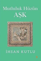 Mutluluk Hüzün Aşk - Cinius Yayınları