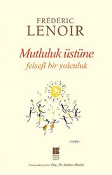 Mutluluk Üstüne Felsefi Bir Yolculuk - Bilge Kültür Sanat