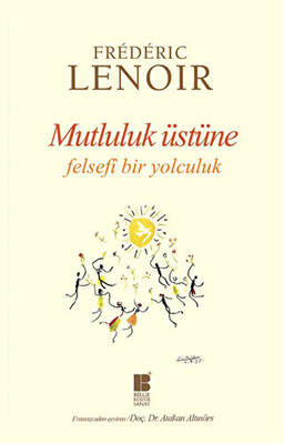 Mutluluk Üstüne Felsefi Bir Yolculuk - 1