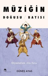 Müziğin Doğusu Batısı - Dergah Yayınları