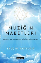 Müziğin Mabetleri: Konser Salonlarının Büyüleyici Dünyası - Literatür Yayıncılık