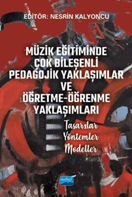 Müzik Eğitiminde Çok Bileşenli Pedagojik Yaklaşımlar Ve Öğretme-öğrenme Yaklaşımları - 1