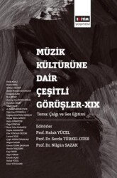 Müzik Kültürüne Dair Çeşitli Görüşler - 19 - Eğitim Yayınevi - Bilimsel Eserler