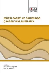 Müzik Sanatı ve Eğitiminde Çağdaş Yaklaşımlar - 10 - Eğitim Yayınevi - Bilimsel Eserler