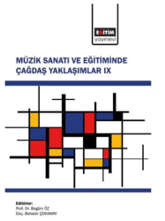 Müzik Sanatı ve Eğitiminde Çağdaş Yaklaşımlar - 9 - Eğitim Yayınevi - Bilimsel Eserler