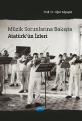 Müzik Sorunlarına Bakışta Atatürk`ün İzleri - Nobel Akademik Yayıncılık