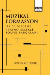Müzikal Formasyon İlk 50 Egzersiz Piyano Eşlikli Solfej Parçaları - Eğitim Yayınevi - Bilimsel Eserler