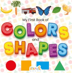 My First Book of Colors and Shapes - Minikler için Renkler ve Şekiller - İlk Kitabım İngilizce - Staau Çocuk