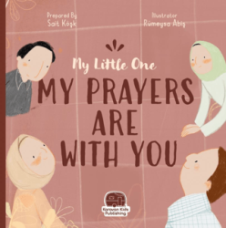 My Little One Our Duas Are Wıth You - Karavan Çocuk Yayınları