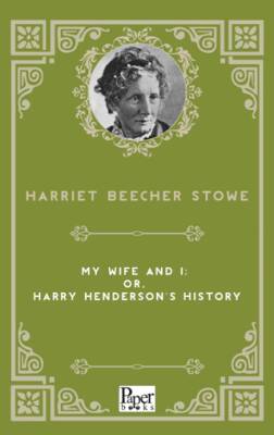 My Wife and I; Or, Harry Henderson`s History - 1