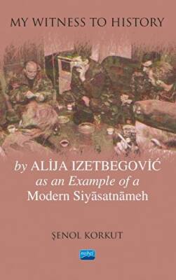 My Witness to History by Alija Izetbegovic as an Example of a Modern Siyasatnameh - 1