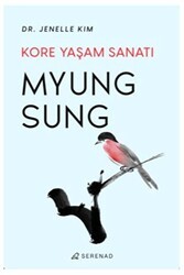 Myung Sung: Kore Yaşam Sanatı - Serenad Yayınevi