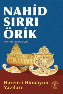 Nahid Sırrı Örik - Harem-i Hümâyun Yazıları - 1