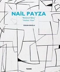 Nail Payza: Bütüncül Bakış - Holistic View - Tekhne Yayınları