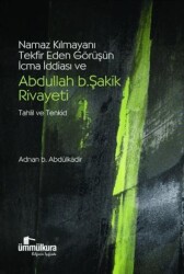 Namaz Kılmayanı Tekfir Eden Görüşün İcma İddiası ve Abdullah B. Şakik Rivayeti Tahlil ve Tenkid - Ümmülkura