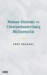 Namus Söylemi ve Cinsiyetlendirilmiş Milliyetçilik - Çizgi Kitabevi Yayınları