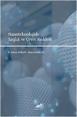 Nanoteknolojide Sağlık ve Çevre Riskleri - 1
