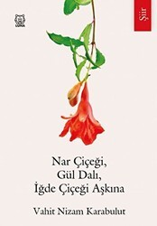 Nar Çiçeği, Gül Dalı, İğde Çiçeği Aşkına - Luna Yayınları