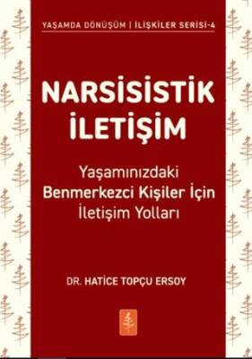 Narsisistik İletişim - Yaşamınızdaki Benmerkezci Kişiler İçin İletişim Yolları - 1