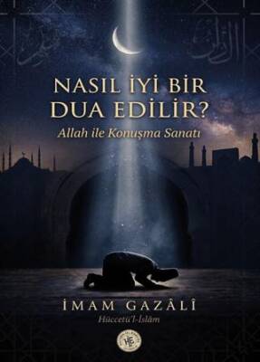 Nasıl İyi Bir Dua Edilir? - 1