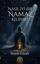 Nasıl İyi Bir Namaz Kılınır? - Hatem`ül Enbiya Yayıncılık