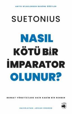 Nasıl Kötü Bir İmparator Olunur? – Berbat Yöneticilere Dair Kadim Bir Rehber - 1