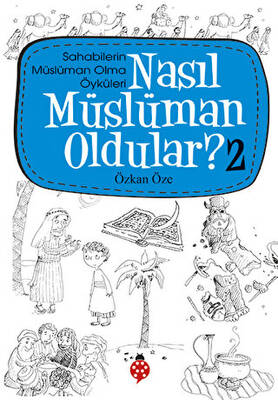 Nasıl Müslüman Oldular - 2 - Sahabilerin Müslüman Olma Öyküleri - 1