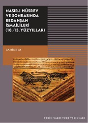 Nasırı Hüsrev ve Sonrasında Bedahşan İsmailileri 10. - 15. Yüzyıllar - Tarih Vakfı Yurt Yayınları
