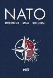 Nato - Emperyalizm Savaş Hegemonya - Kor Kitap