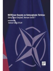 NATO’nun Geçmiş ve Geleceğinde Türkiye - Gazi Kitabevi