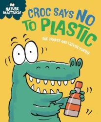 Nature Matters : Croc Says No To Plastic - Franklin Watts