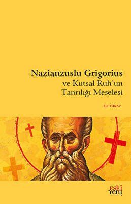 Nazianzuslu Grigorius ve Kutsal Ruh`un Tanrılığı Meselesi - 1